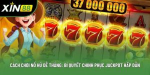 Cách Chơi Nổ Hũ Dễ Thắng: Bí Quyết Chinh Phục Jackpot Hấp Dẫn