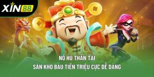 Nổ Hũ Thần Tài - Săn Kho Báu Tiền Triệu Cực Dễ Dàng